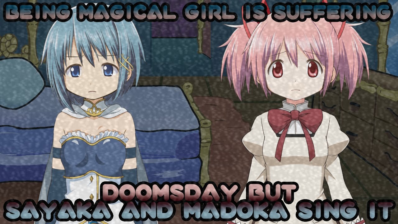 Being Magical Girl Is Suffering | Doomsday But Sayaka And Madoka Sing It