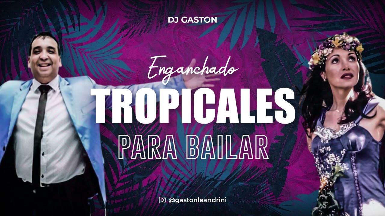 TROPICALES PARA BAILAR, CUMBIA BAILABLE (Enganchado) | DJ GASTON