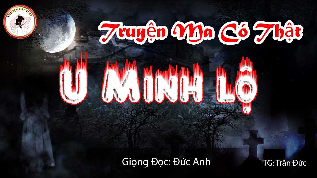 Truyện Ma C&oacute; Thật | Mới Nhất | U MINH LỘ #uminhlo #truyenmacothat