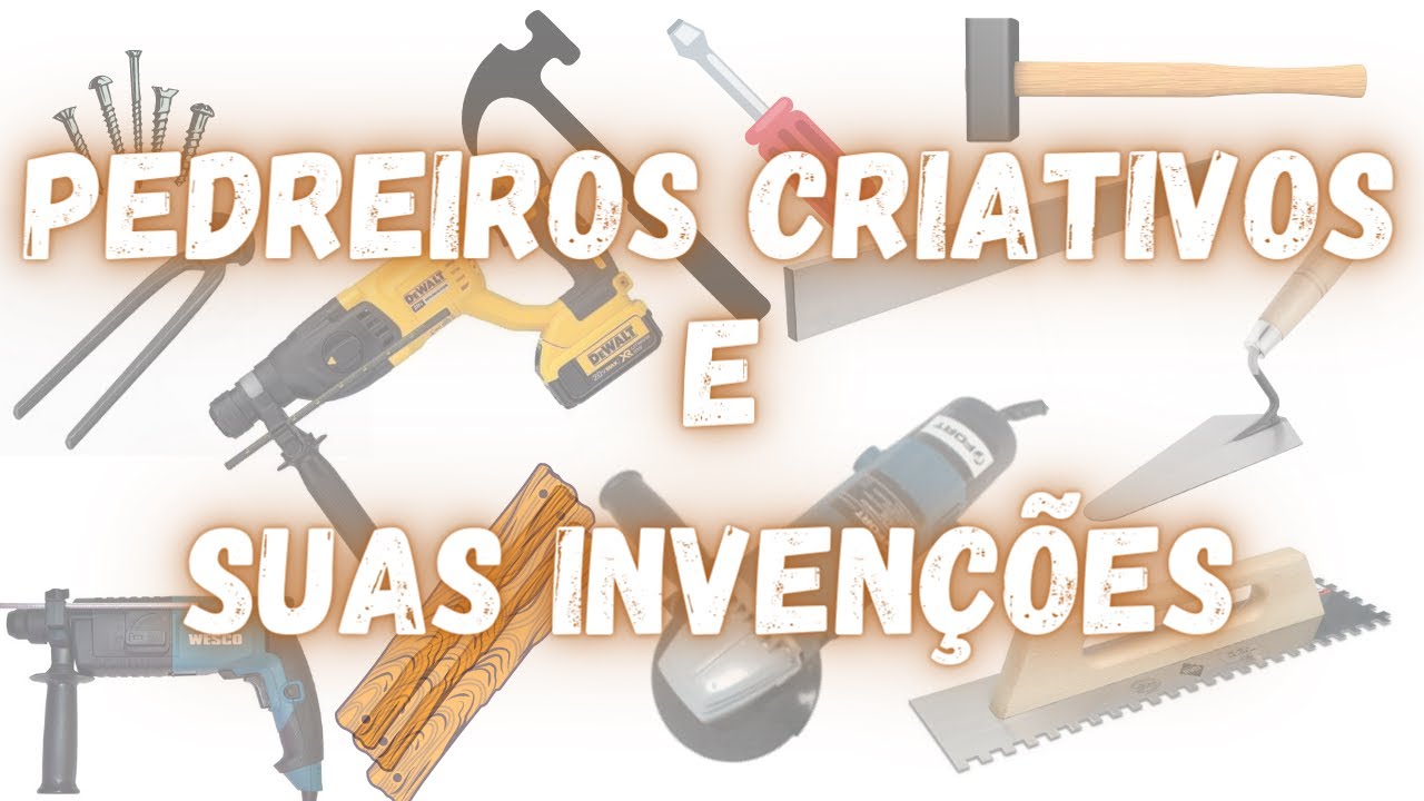 PEDREIROS CRIATIVOS E SUAS INVENÇÕES