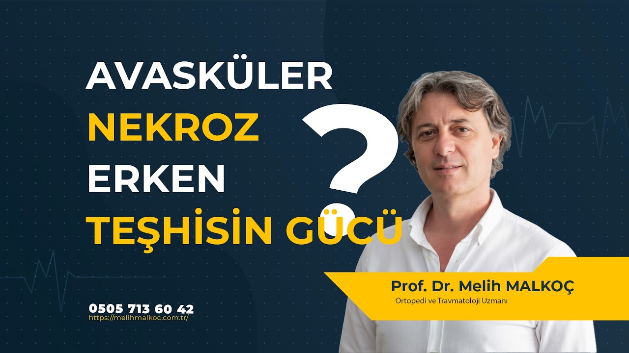Kemik Ölümü (Avasküler Nekroz) Tedavisinde Erken Teşhisin Gücü