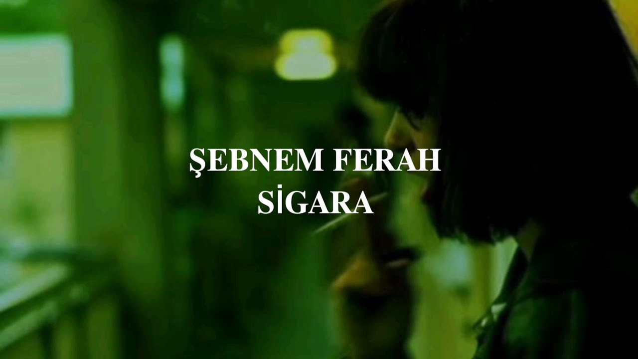 Şebnem Ferah-Sigara(S&ouml;zleri)