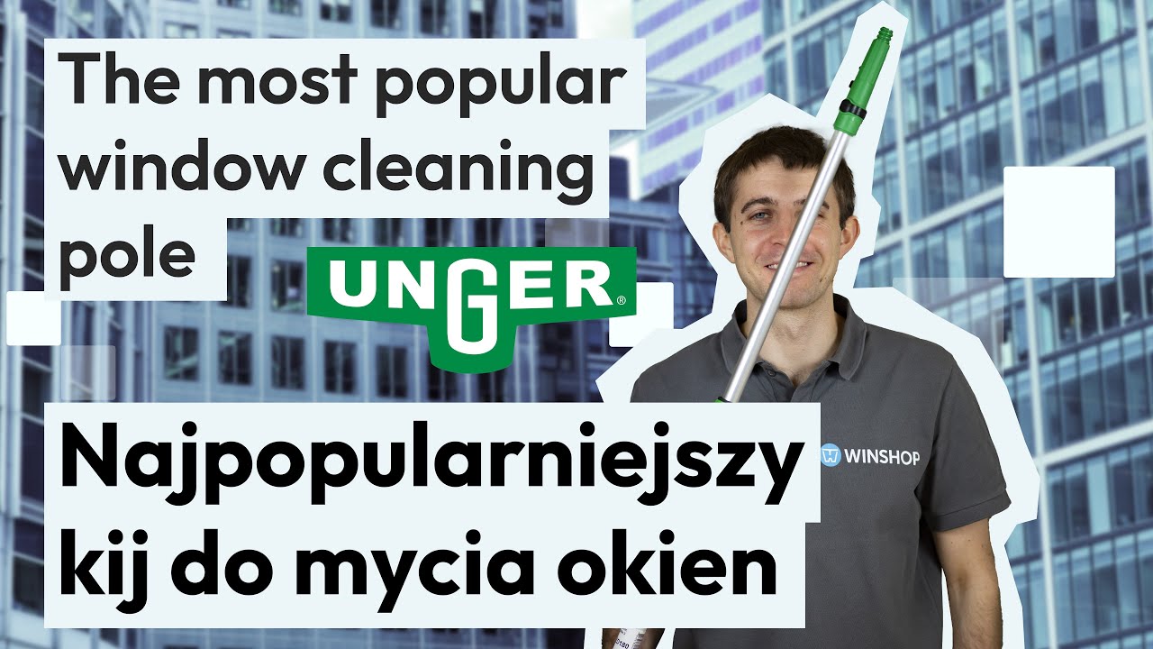 Jak przedłużyć swoje ręce podczas mycia okien? Kij do mycia okien Unger Optiloc