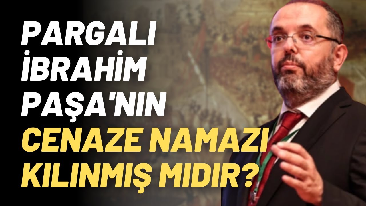 Pargalı İbrahim Paşa'nın Cenaze Namazı Kılınmış Mıdır?