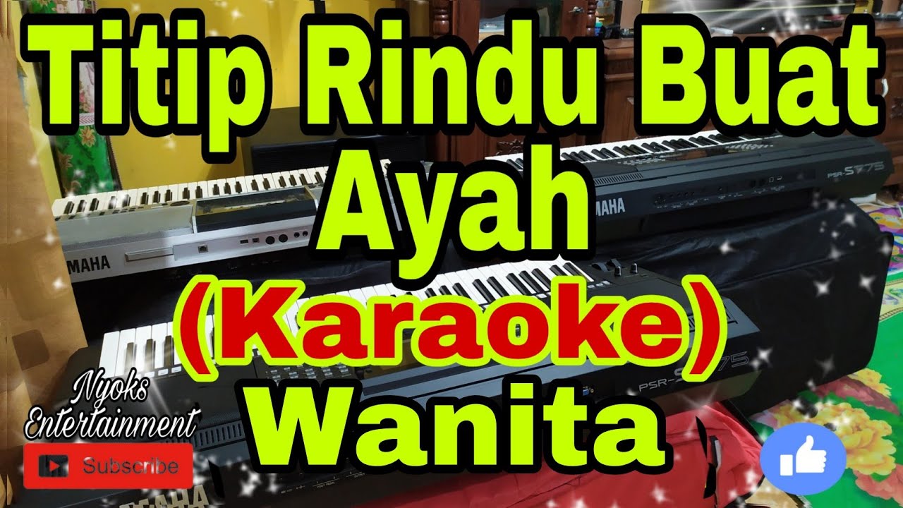 TITIP RINDU BUAT AYAH - KARAOKE NADA WANITA / CEWEK (FEMALE)