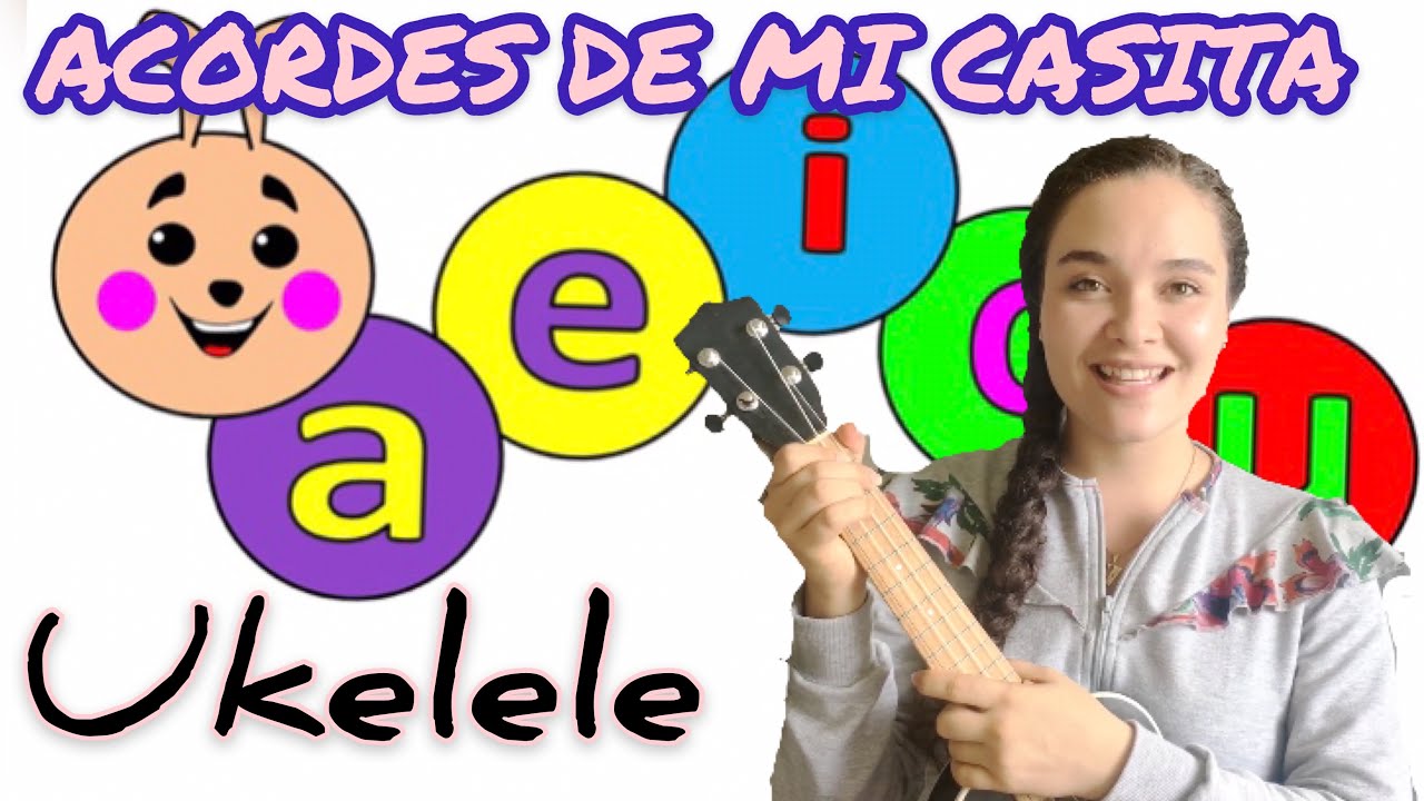 Acordes de mi casita ( Las vocales) Tutorial Ukelele.