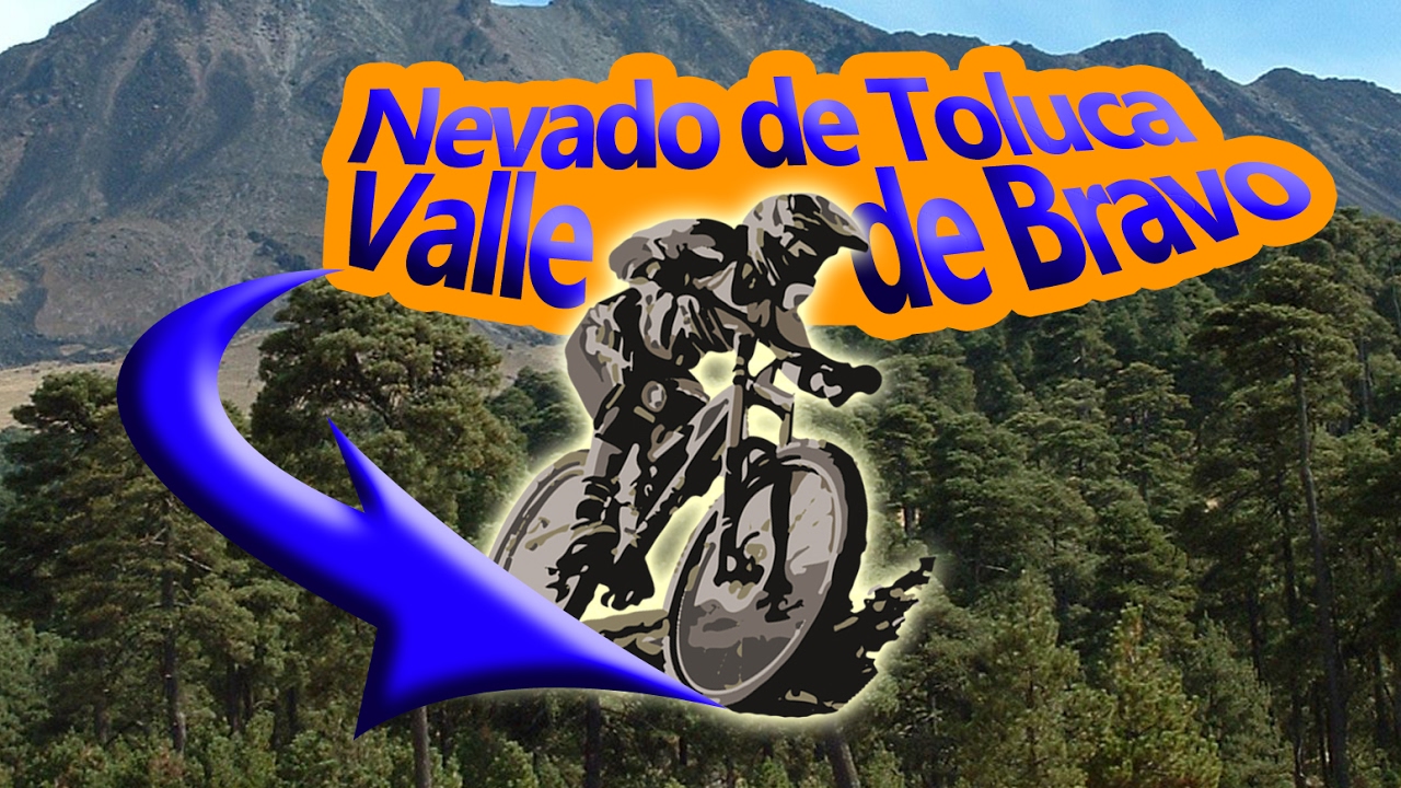 La Gran Ruta Nevado de Toluca a Valle de Bravo