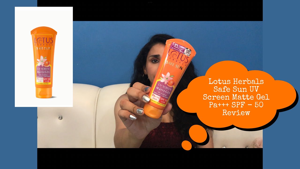 Lotus Herbals Safe Sun UV Screen MatteGEL Sunscreen SPF 50 PA+++ Review|| Sunscreen For Indian Skin
