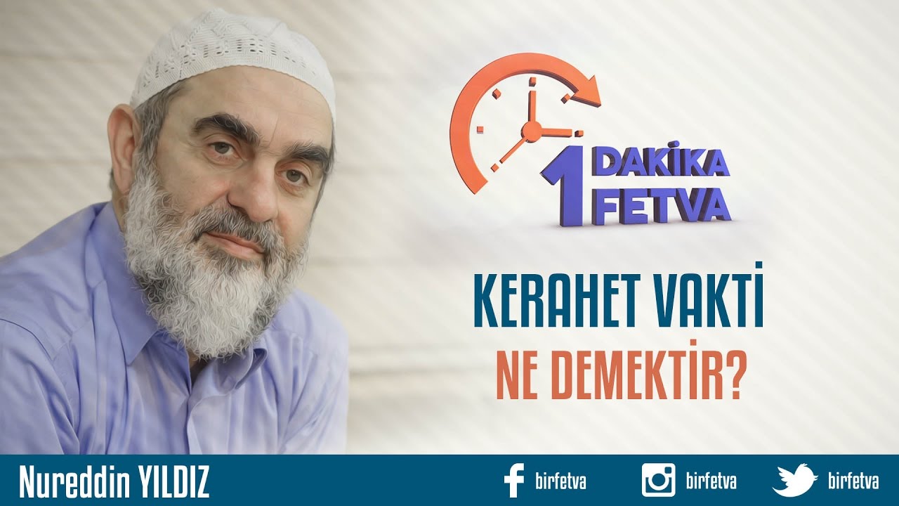 Kerahet vakti ne demektir?/Birfetva - Nureddin YILDIZ