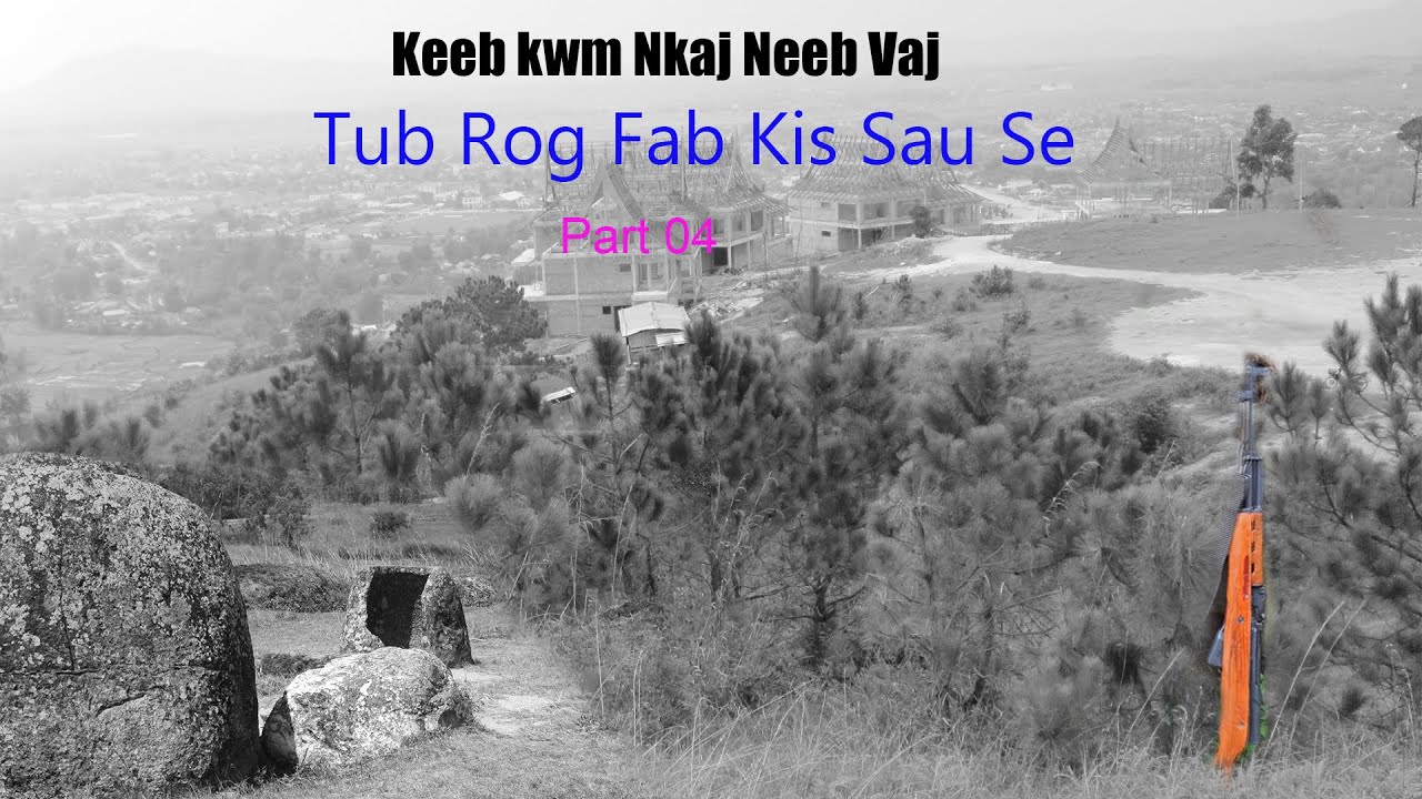 Feb 6, 2026, Keeb Kwm Nkaj Neeb Vaj Rog Fab Kis Sau Se Part 04