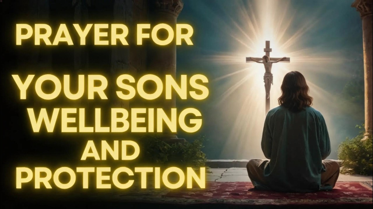 Prayer For My Son's Health, Protection and Spiritual Growth