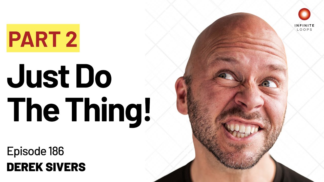 Derek Sivers (Part Two) — Just Do The Thing | Episode 186