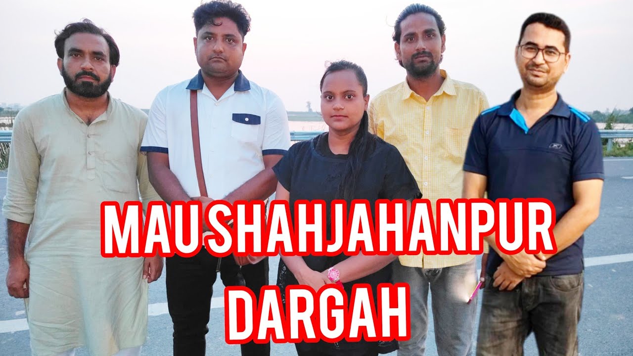 Mau Shahjahanpur dargah Sharif