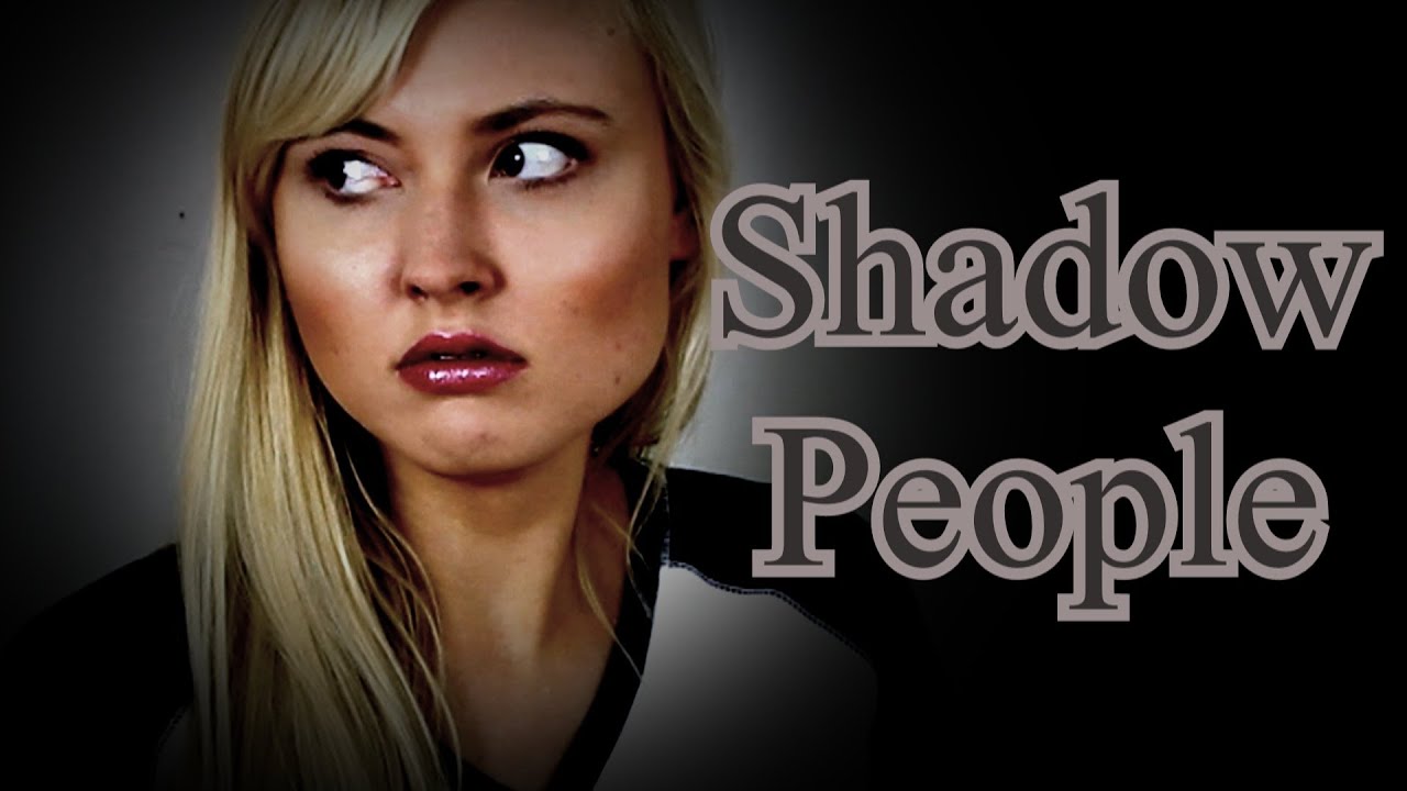 SHADOW PEOPLE!