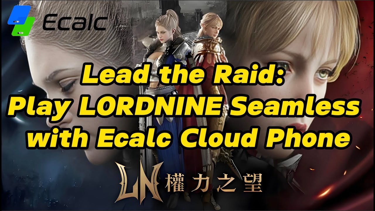 Lead the Raid &mdash; Play LORDNINE Seamless on Ecalc Cloud Phone