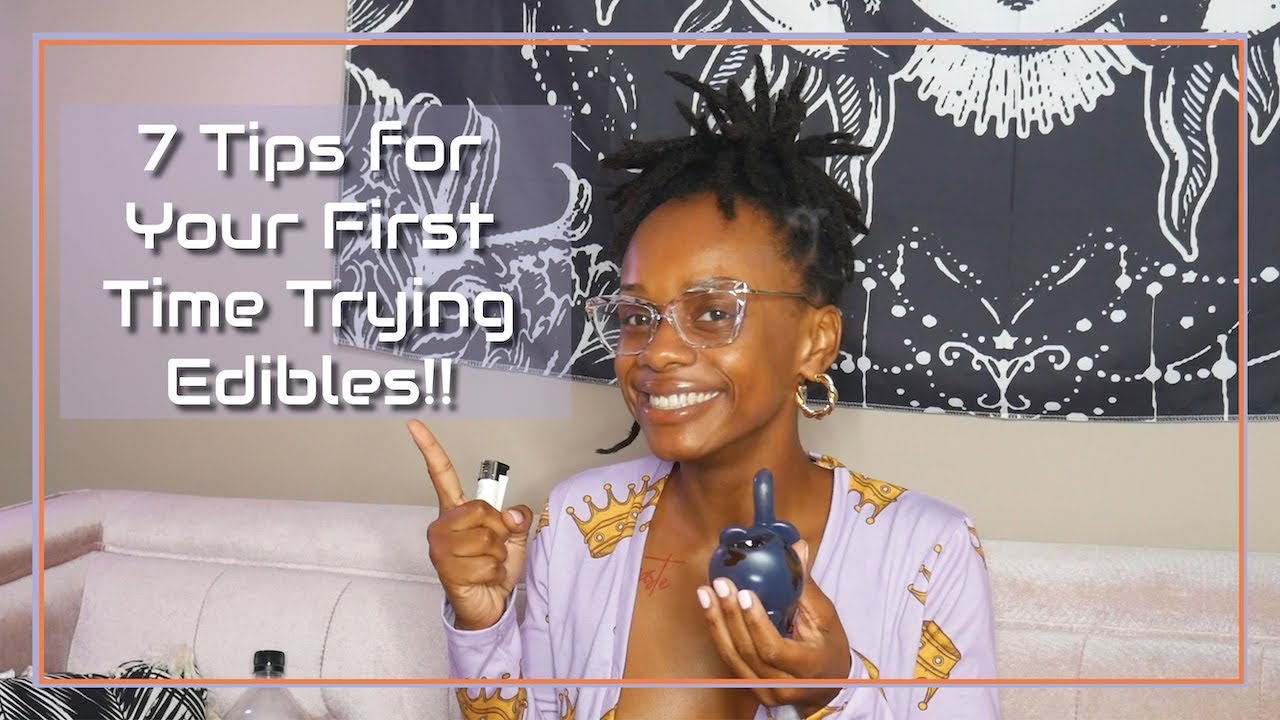 7 Tips for Your First Time Trying Edibles & a Better Experience