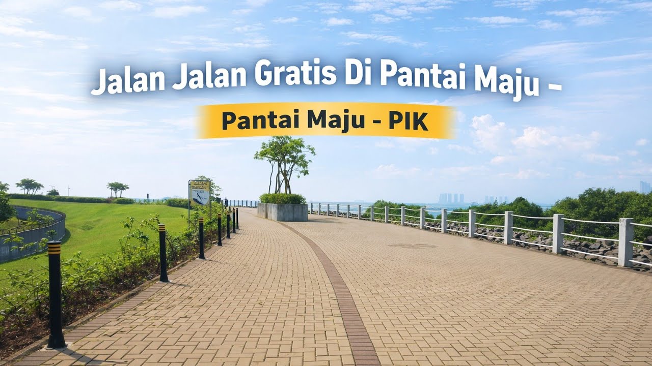 WISATA GRATIS Di Pantai Maju PIK 2