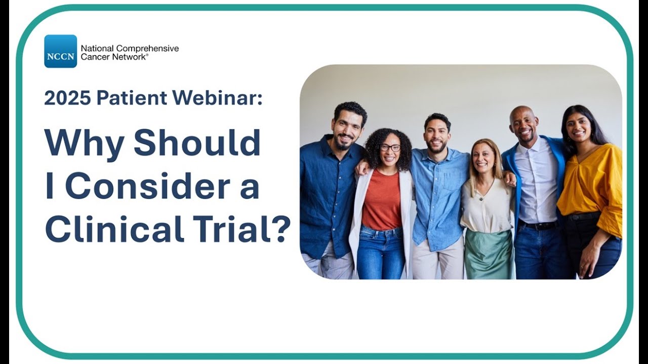 NCCN Patient Webinar: Why Should I Consider a Clinical Trial?