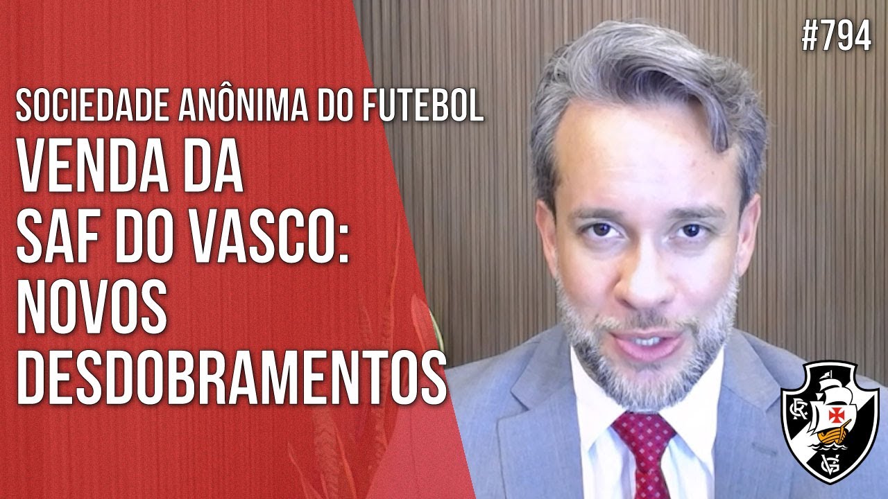 VENDA DA SAF DO VASCO: NOVOS DESDOBRAMENTOS - Direito Empresarial