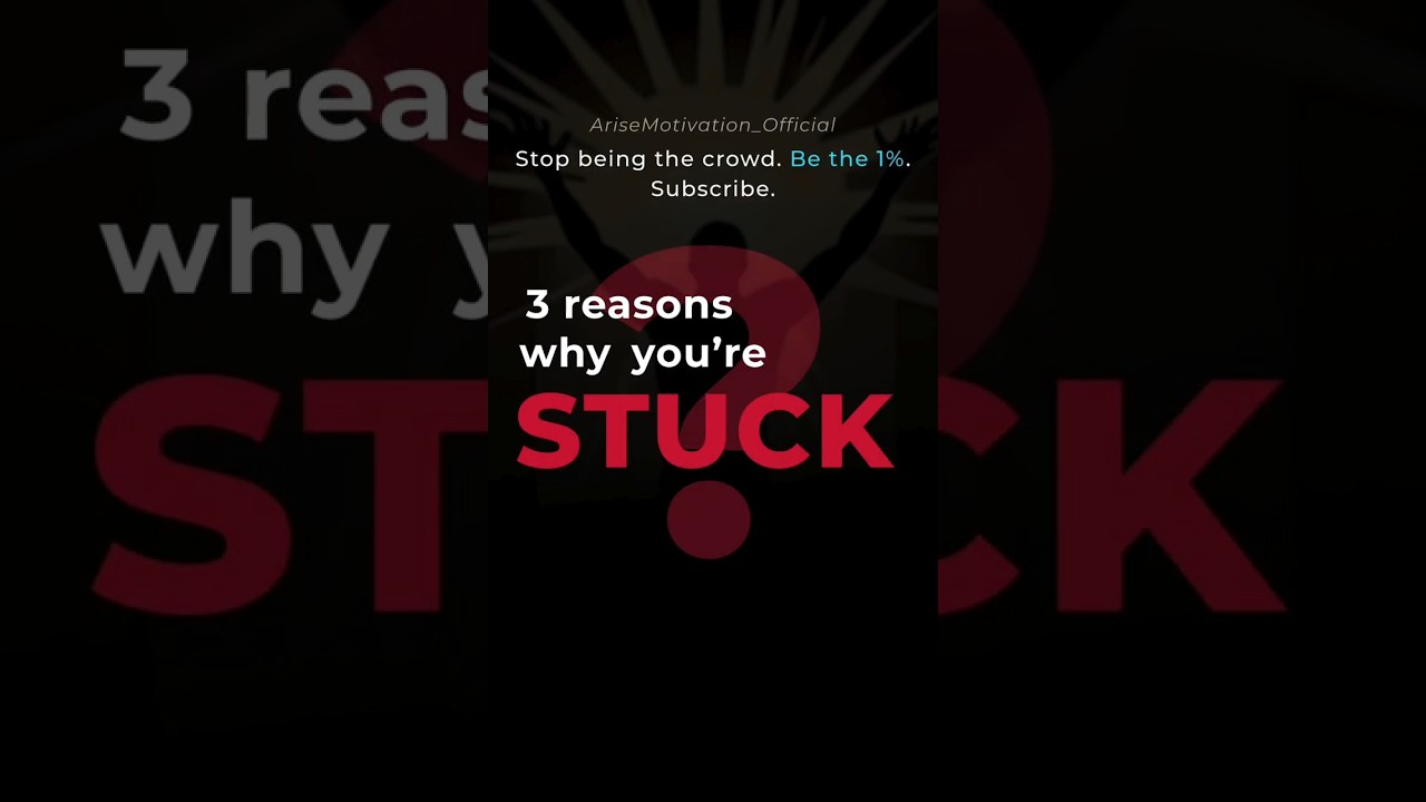 3 Reasons why you re STUCK | ARISE Motivation