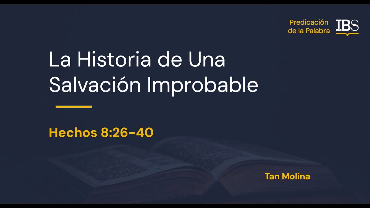 Hechos 8:26-40. La Historia de Una Salvación Improbable. Tan Molina