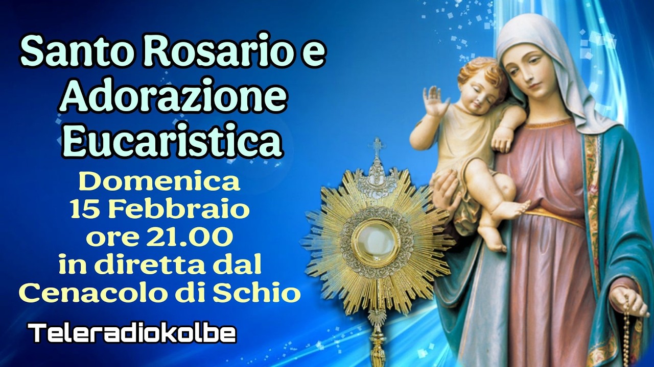 S.Rosario e Adorazione Eucaristica in diretta dal Cenacolo ore 21.00 [15/02/2026]