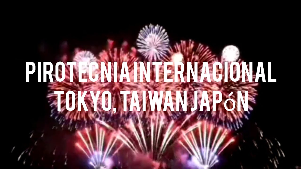 Pirotecnia Internacional - Tokyo & Taiwan Japón 🎉🎉🇯🇵🇻🇪