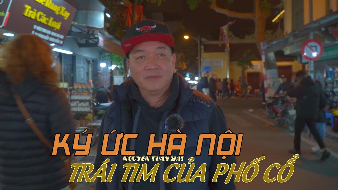 Ký Ức Hà Nội | Trái tim của Phố Cổ | Nguyễn Tuấn Hải