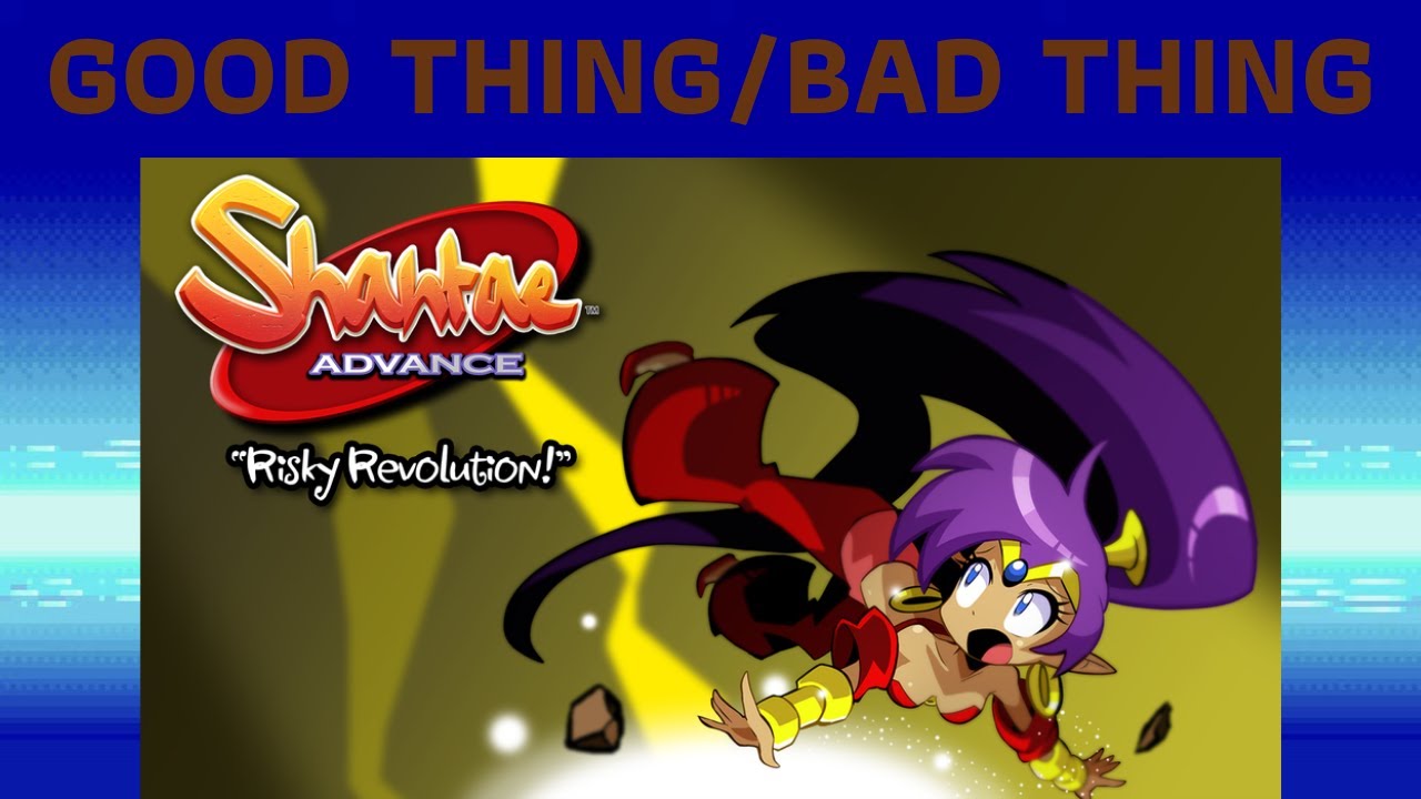 Good Thing/Bad Thing: Shantae Advance: Risky Revolution