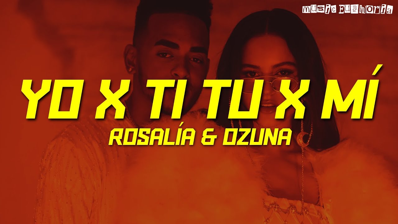 ROSALÍA, Ozuna - Yo x Ti, Tu x Mí (Letra/Lyrics)