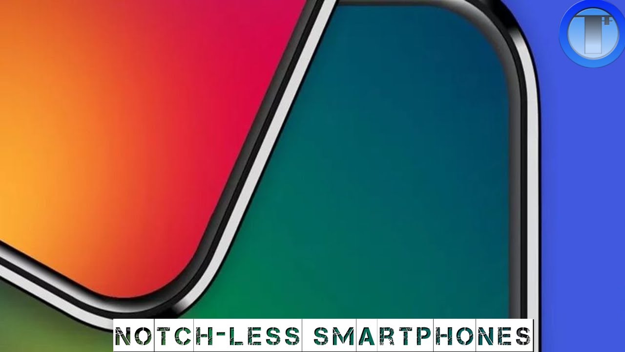Top 5 Best Notch-less Smartphones Of 2018 - No Notch Smartphones