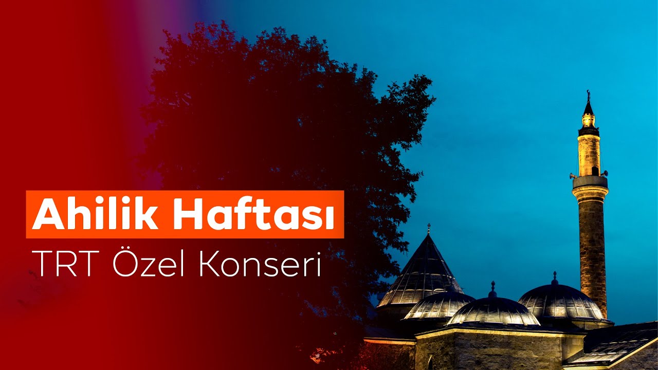 CANLI - Ahilik Haftası TRT Özel Konseri