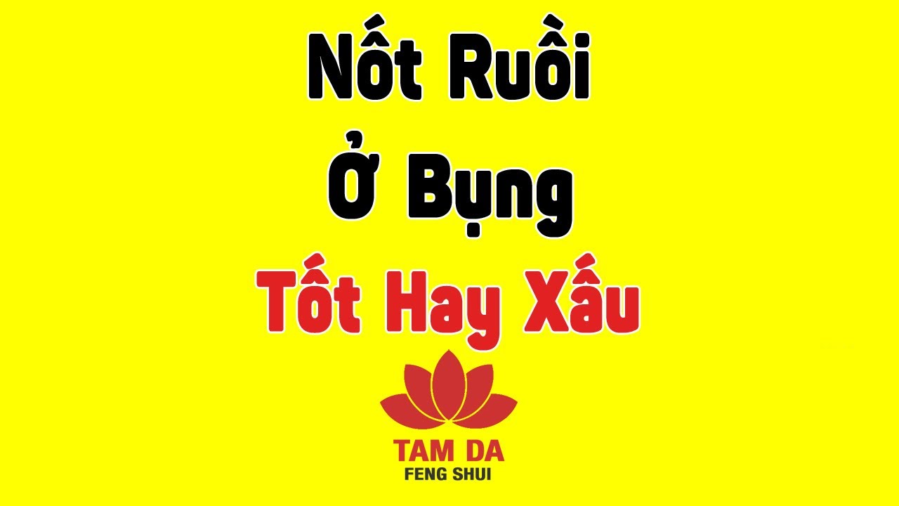 Nốt ruồi ở bụng ở nam và nữ tốt xấu, ý nghĩa tướng số ra sao?