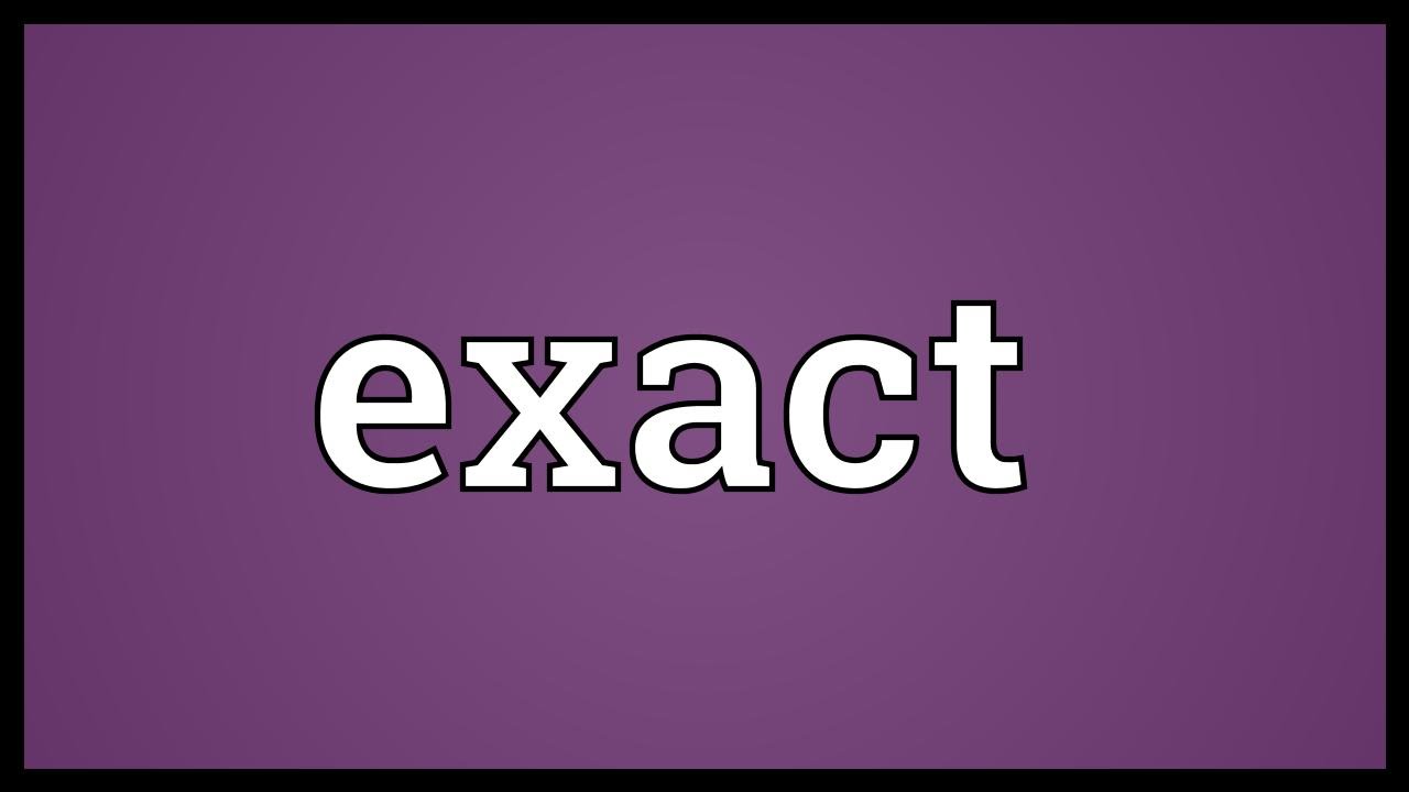 Exact Meaning