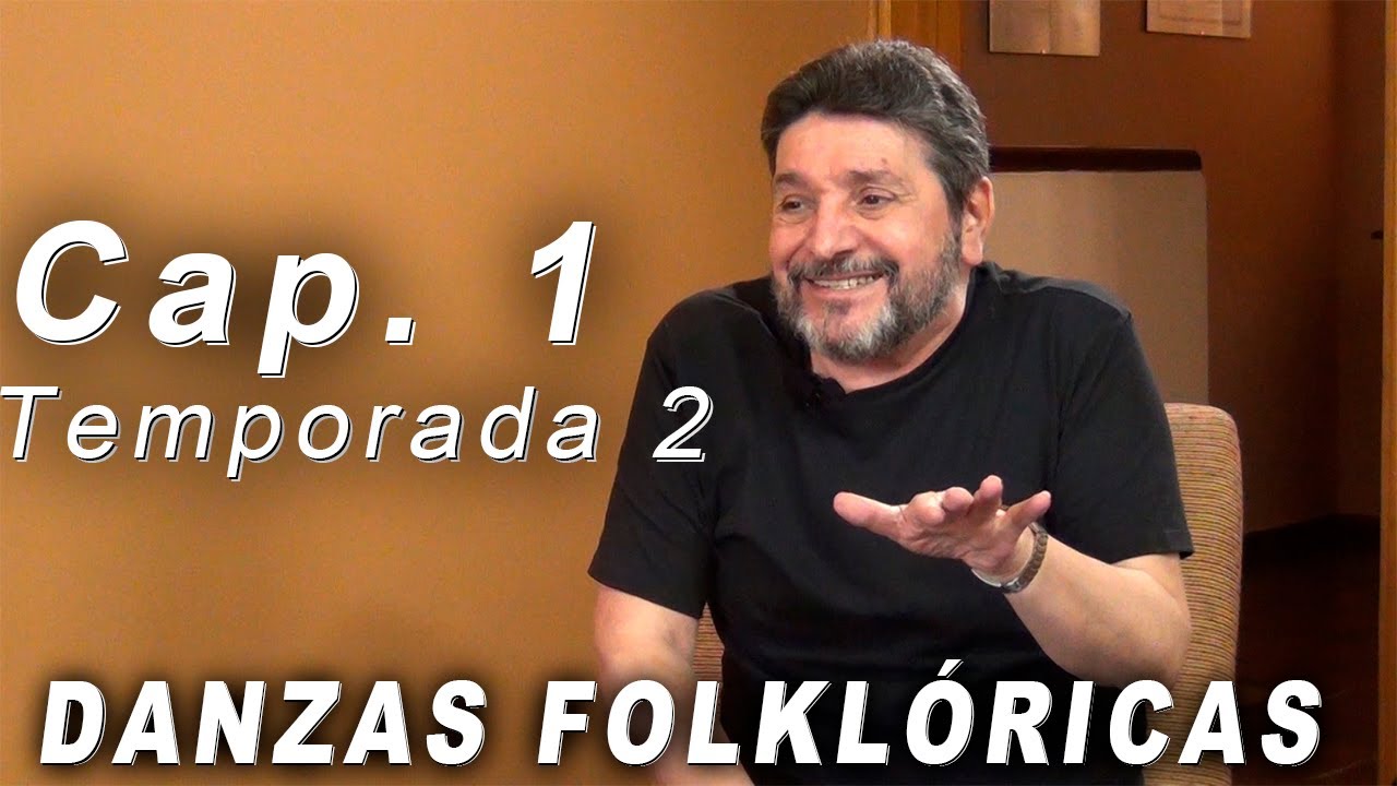 DANZAS FOLKLÓRICAS || POR LOS CAMINOS DE LA DANZA (Capítulo 1) - TEMP 2