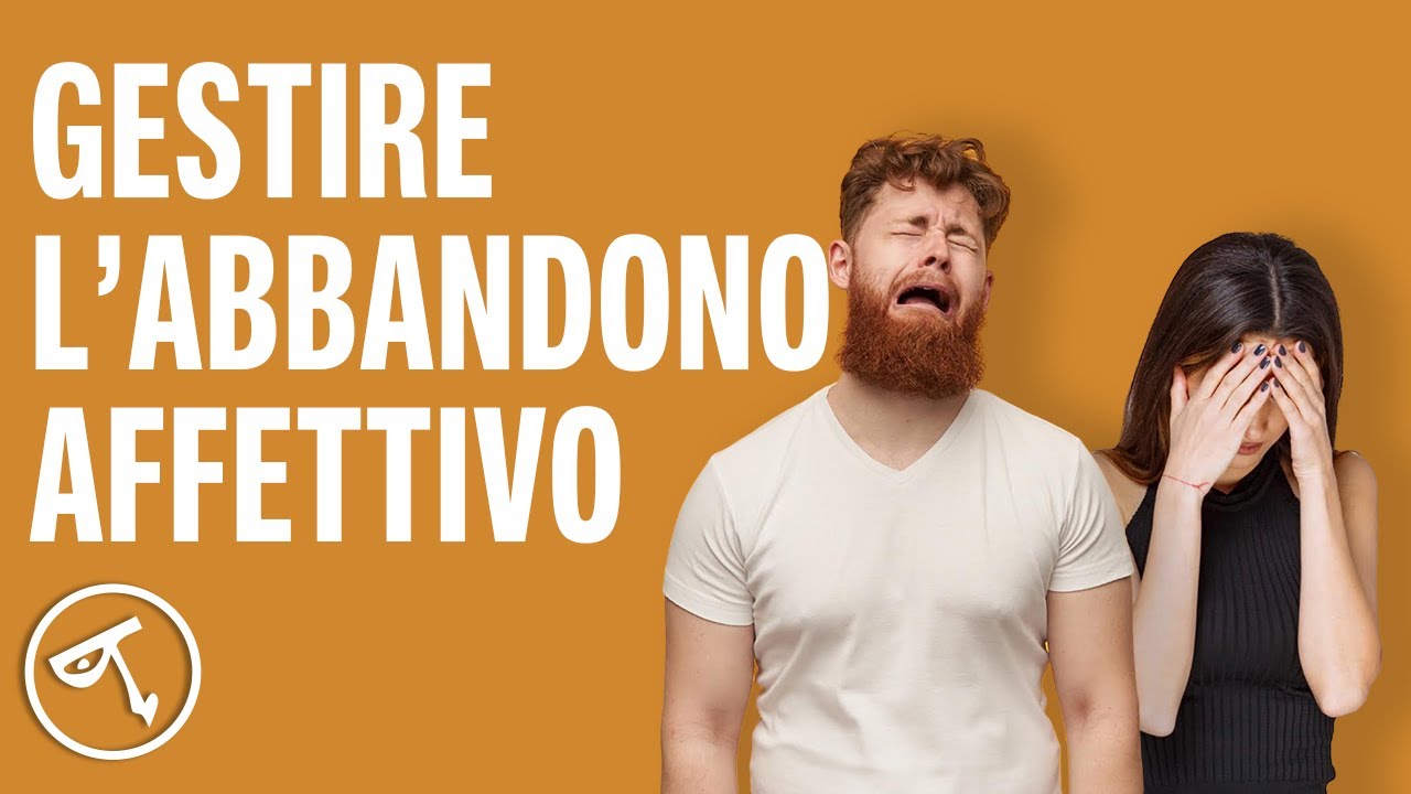 🔴 Gestire l'abbandono affettivo