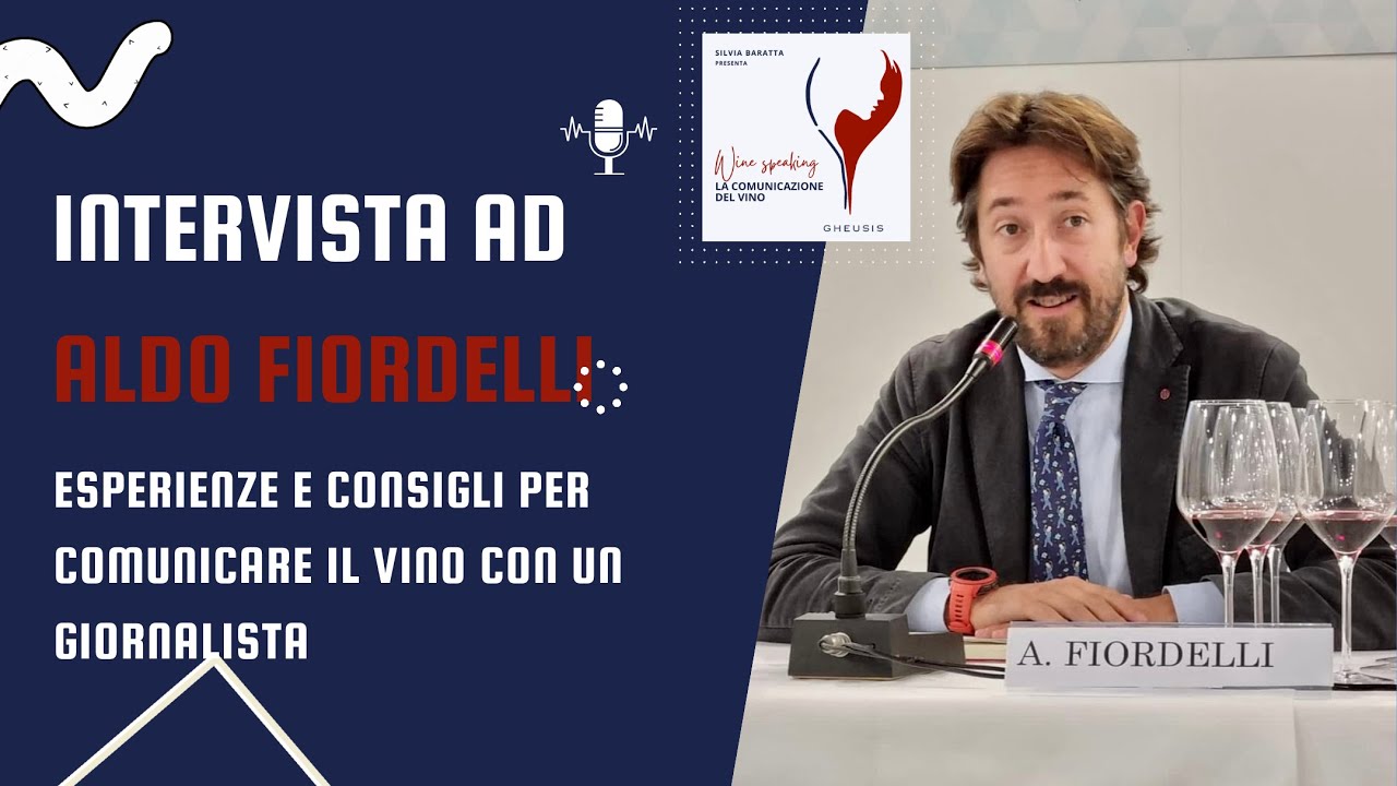 Intervista ad Aldo Fiordelli: Esperienze e consigli per comunicare il vino con un giornalista