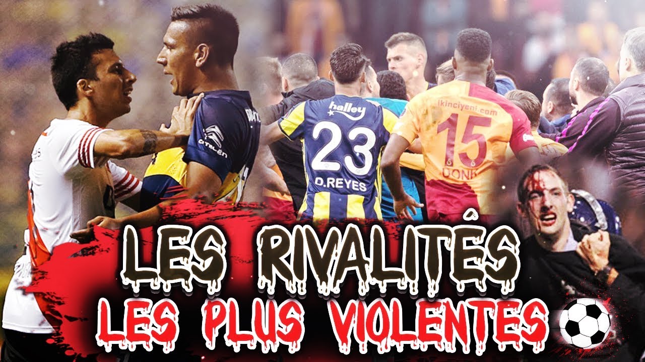 LES RIVALITÉS LES PLUS VIOLENTES DANS LE FOOTBALL !