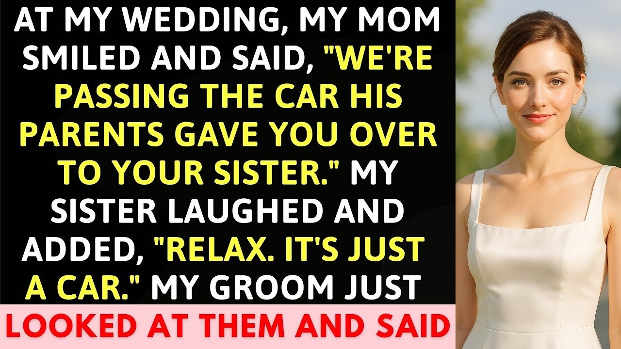 At My Wedding, My Mom Smiled And Said, We're Passing The Car His Parents Gave You