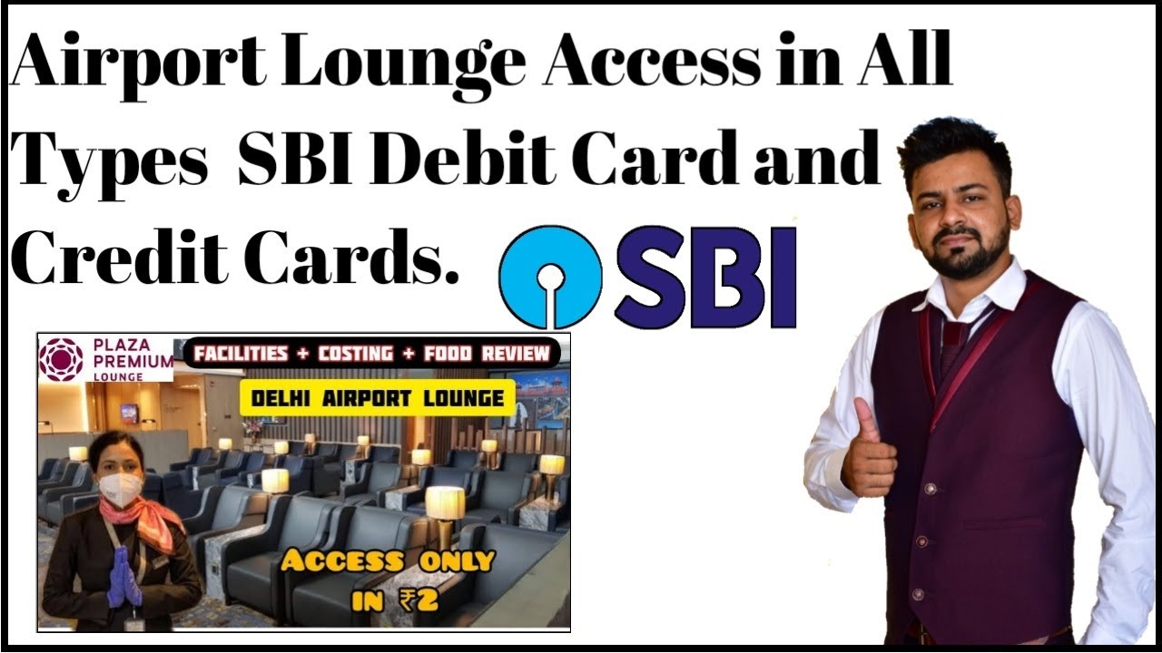 Airport Lounge Access All Types of SBI Debit Card And Credit Cards.