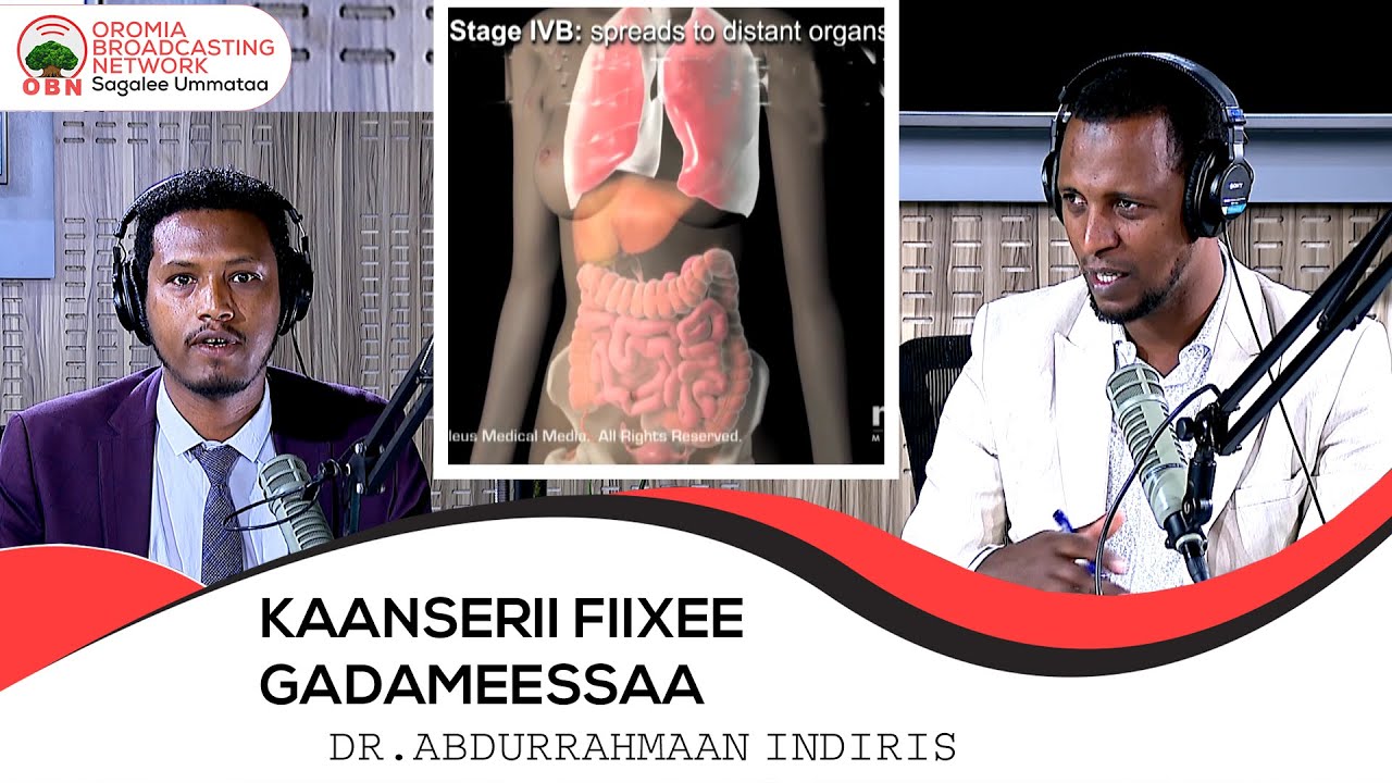 Ka’umsa, maloota ittisaafi yaala kaanserii fiixee gadameessaa Dr.Abdurrahmaan Indiris irraa