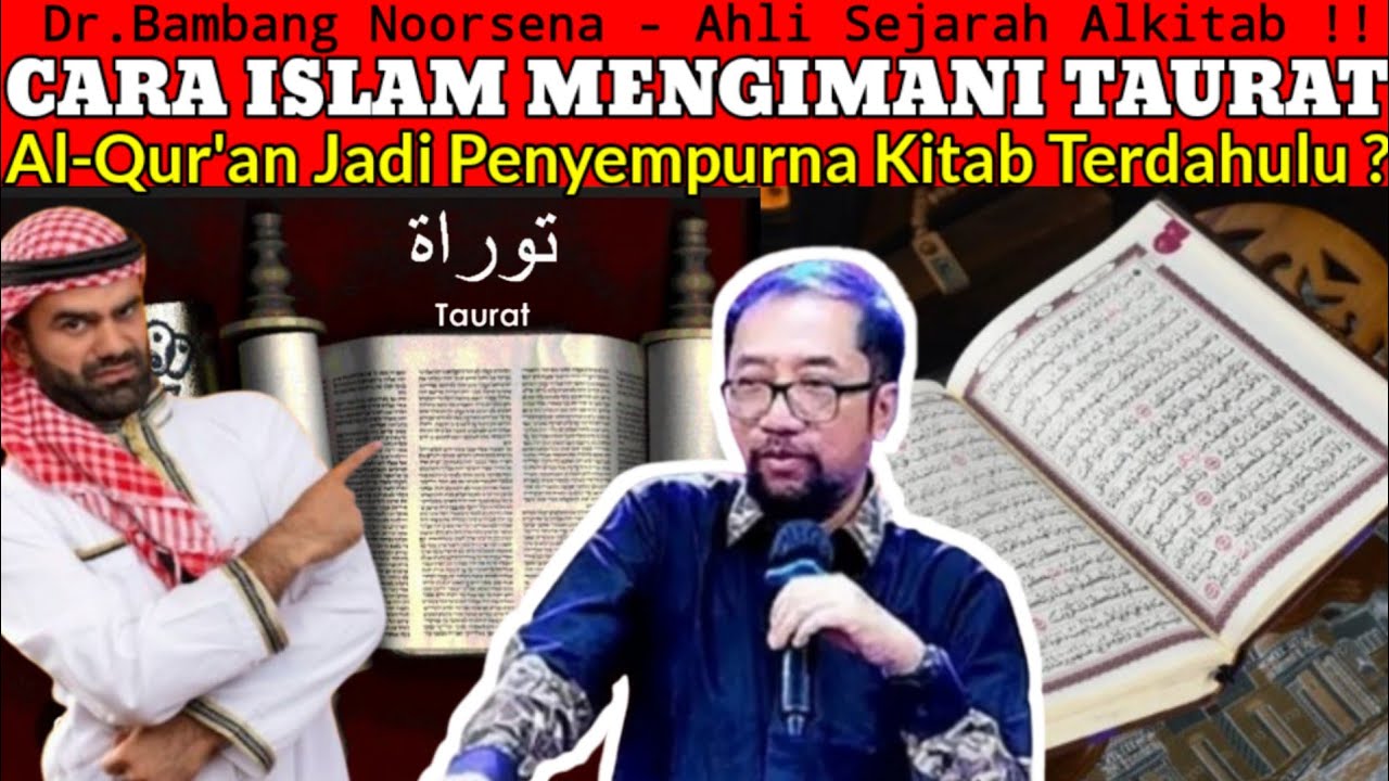 Dr.Bambang Noorsena - CARA ISLAM MENGIMANI TAURAT! Al-Qur'an Jadi Penyempurna Kitab Terdahulu?