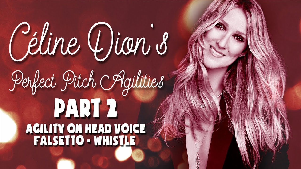 Céline Dion's Perfect Pitch Agilities - Part 2: Agility On Head voice/Falsetto/Whistle