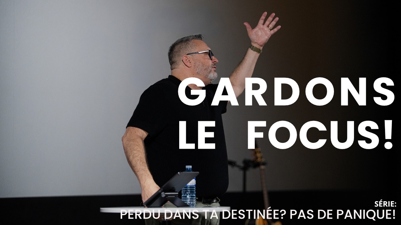 GARDONS LE FOCUS!