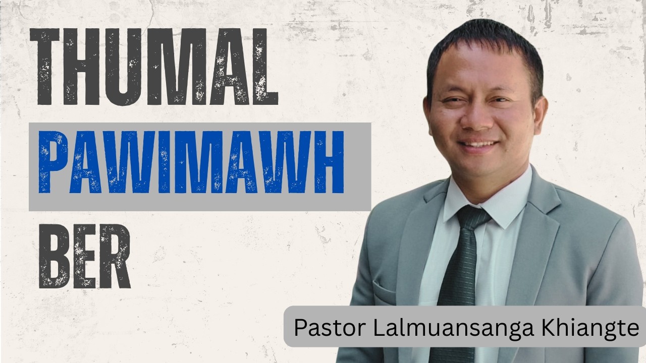Thumal Pawimawh Ber || Beiseina Daifim