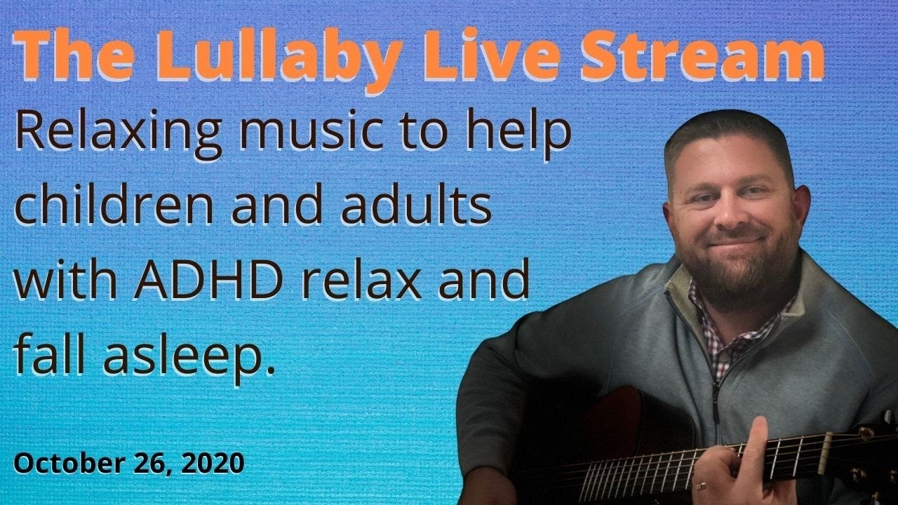 Relaxing Sleep Music for ADHD - Bryan Wisda, The Lullaby Live Stream - October 26, 2020
