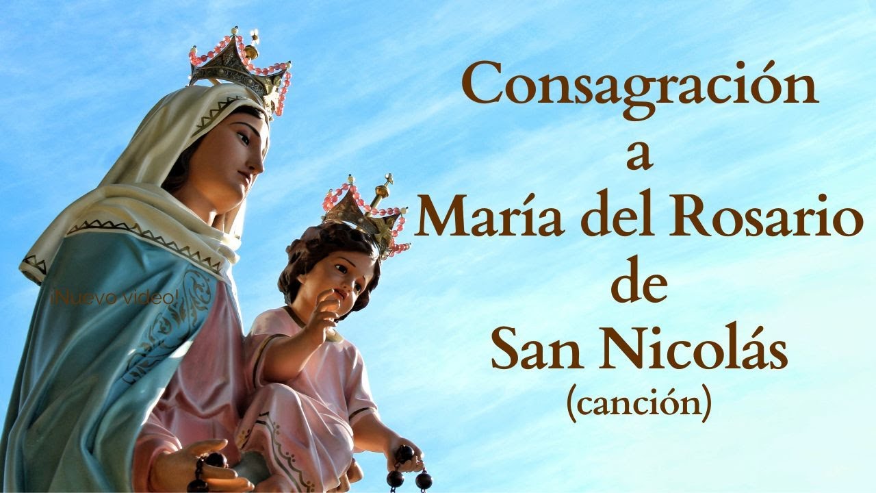 CONSAGRACIÓN A MARÍA DEL ROSARIO DE SAN NICOLÁS (canción)