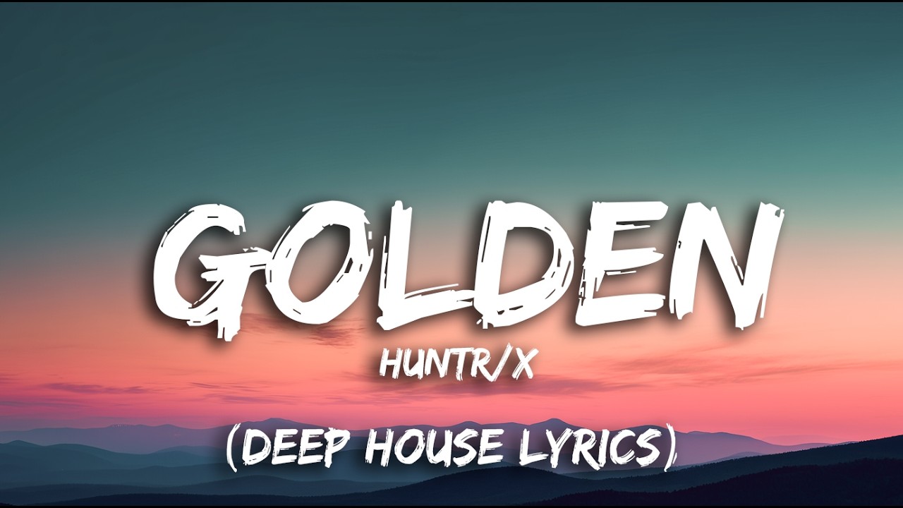HUNTR/X - Golden (Deep House Lyrics)