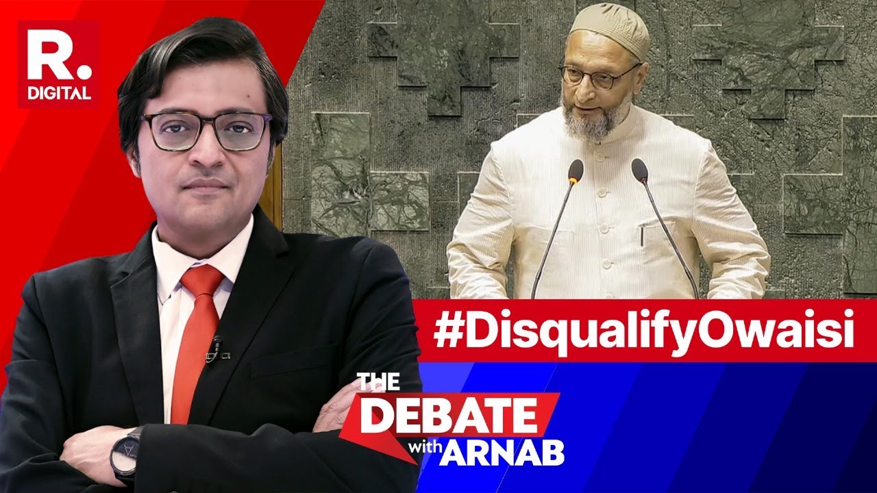 Is Owaisi's Controversial Oath Enough To Disqualify Him As Member Of Parliament? Asks Arnab