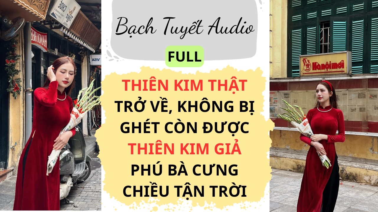 Full Audio | THIÊN KIM THẬT TRỞ VỀ, KHÔNG BỊ GHÉT CÒN ĐƯỢC THIÊN KIM GIẢ PHÚ BÀ CƯNG CHIỀU TẬN TRỜI